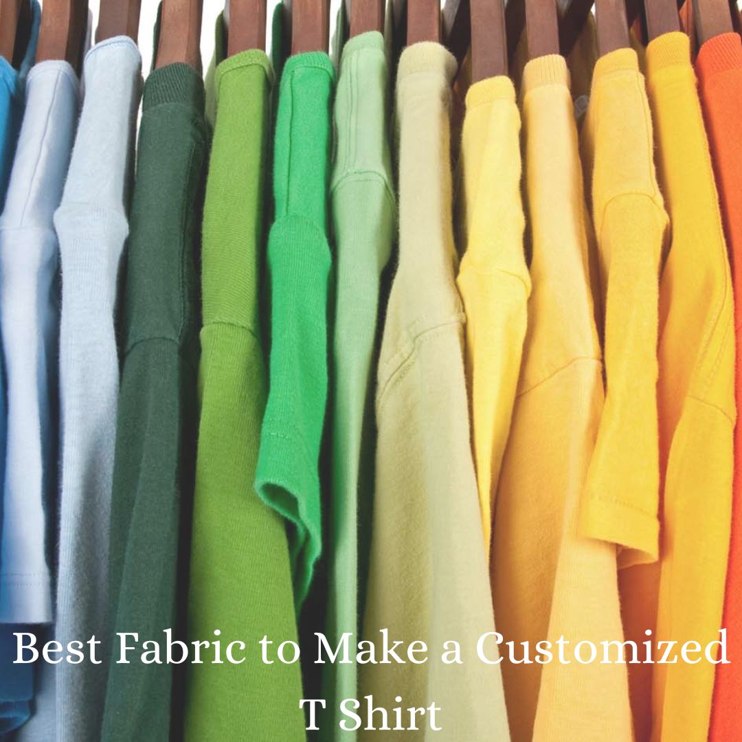 best fabric to make a customized t shirts